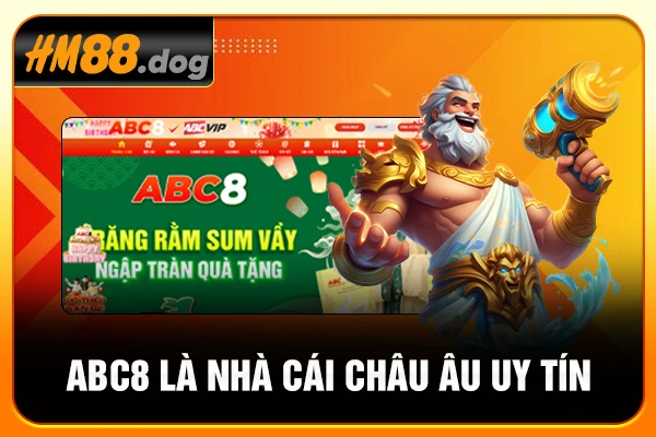 ABC8 là nhà cái châu Âu uy tín